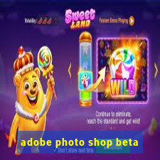 adobe photo shop beta